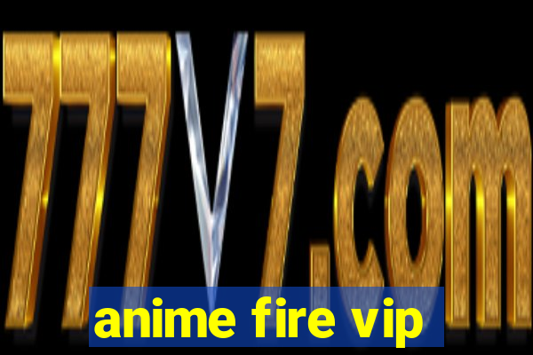 anime fire vip